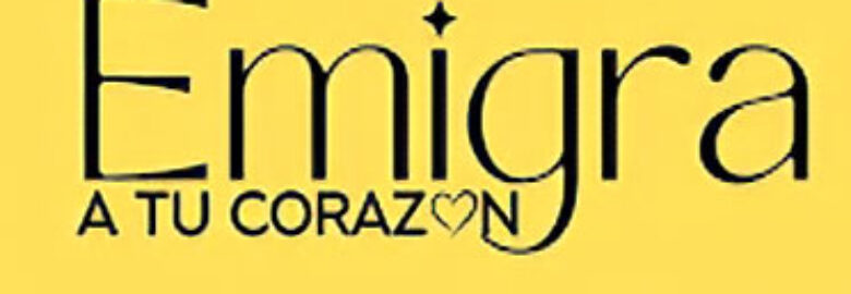 EMIGRA A TU CORAZÓN